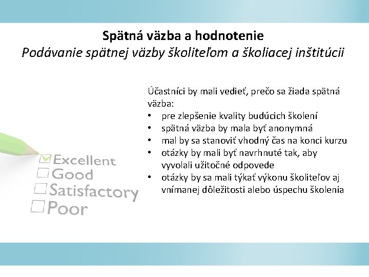 Spätná väzba a hodnotenie Podávanie spätnej väzby školiteľom a školiacej inštitúcii Účastníci by mali