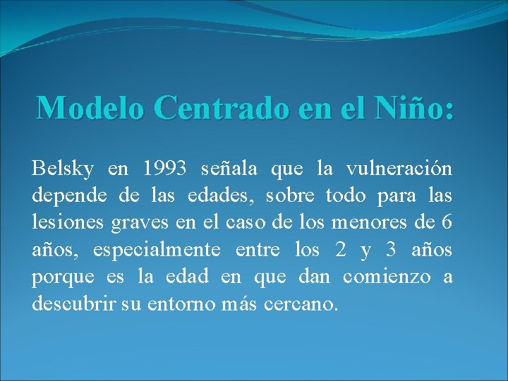 Modelo Centrado en el Niño: Belsky en 1993 señala que la vulneración depende de Modelo Centrado en el Niño: Belsky en 1993 señala que la vulneración depende de