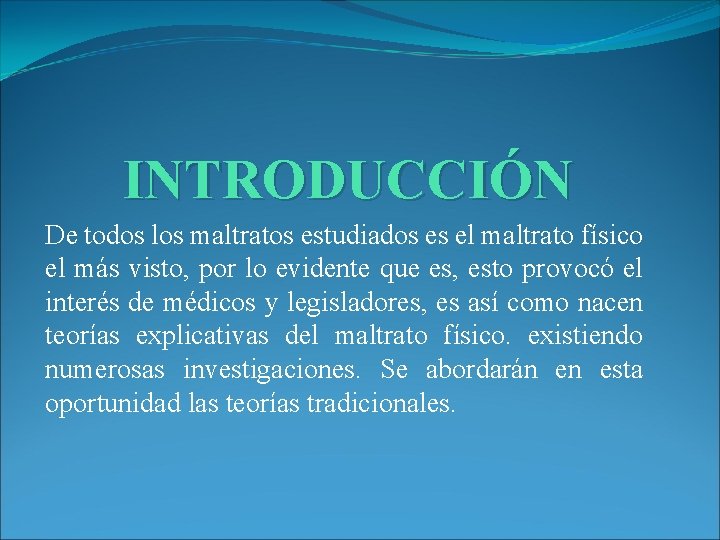 INTRODUCCIÓN De todos los maltratos estudiados es el maltrato físico el más visto, por INTRODUCCIÓN De todos los maltratos estudiados es el maltrato físico el más visto, por