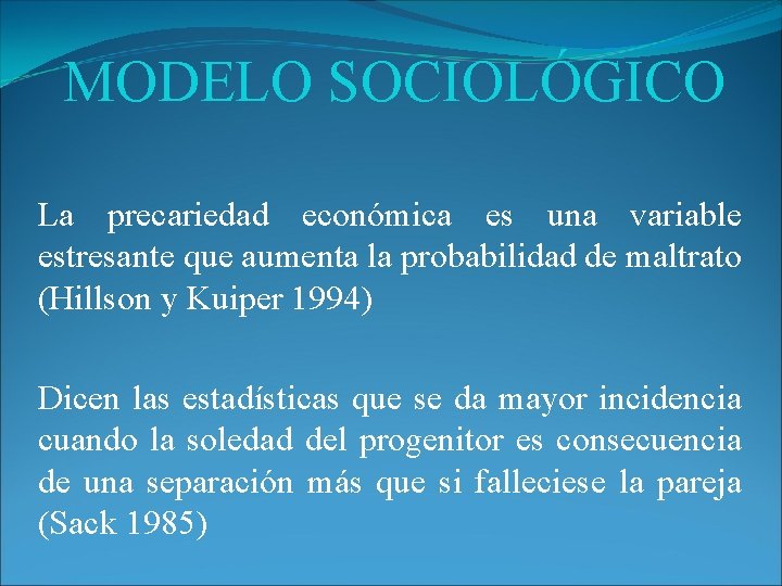 MODELO SOCIOLÓGICO La precariedad económica es una variable estresante que aumenta la probabilidad de MODELO SOCIOLÓGICO La precariedad económica es una variable estresante que aumenta la probabilidad de