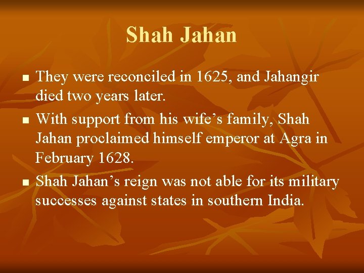 Shah Jahan n They were reconciled in 1625, and Jahangir died two years later.