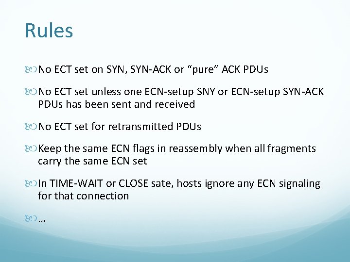 Rules No ECT set on SYN, SYN-ACK or “pure” ACK PDUs No ECT set Rules No ECT set on SYN, SYN-ACK or “pure” ACK PDUs No ECT set