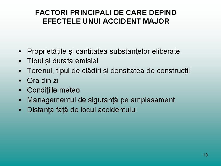 FACTORI PRINCIPALI DE CARE DEPIND EFECTELE UNUI ACCIDENT MAJOR • • Proprietăţile şi cantitatea