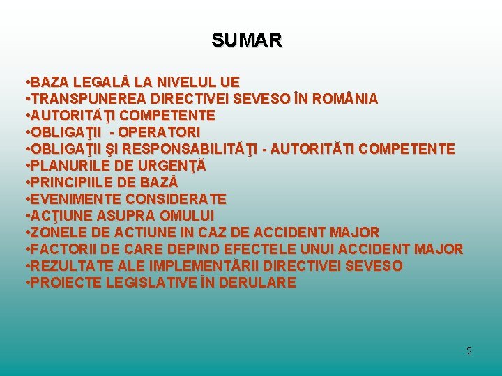 SUMAR • BAZA LEGALĂ LA NIVELUL UE • TRANSPUNEREA DIRECTIVEI SEVESO ÎN ROM NIA