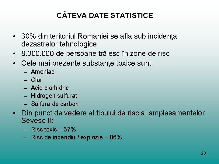 C TEVA DATE STATISTICE • 30% din teritoriul României se află sub incidenţa dezastrelor