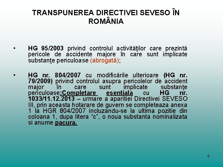 TRANSPUNEREA DIRECTIVEI SEVESO ÎN ROM NIA • HG 95/2003 privind controlul activităţilor care prezintă
