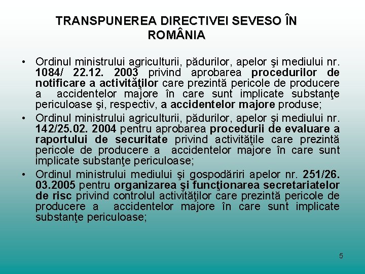 TRANSPUNEREA DIRECTIVEI SEVESO ÎN ROM NIA • Ordinul ministrului agriculturii, pădurilor, apelor şi mediului