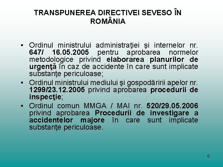 TRANSPUNEREA DIRECTIVEI SEVESO ÎN ROM NIA • Ordinul ministrului administraţiei şi internelor nr. 647/