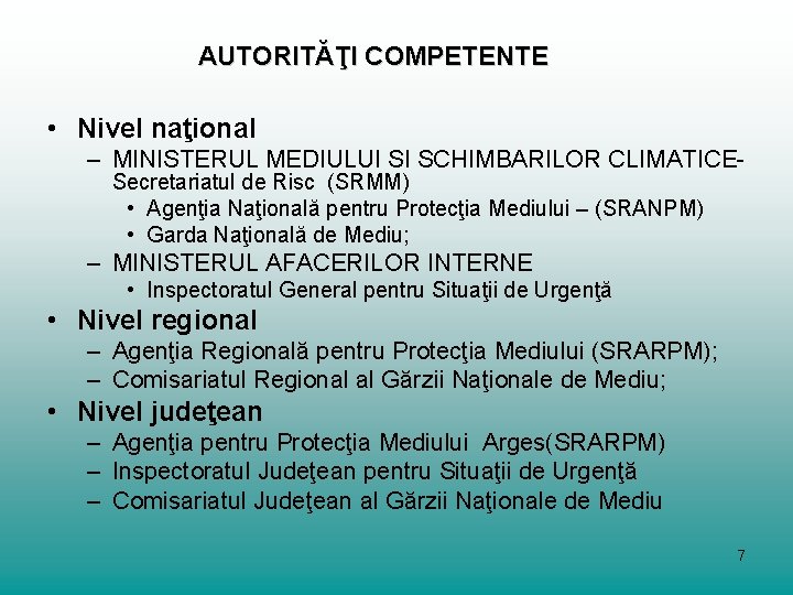 AUTORITĂŢI COMPETENTE • Nivel naţional – MINISTERUL MEDIULUI SI SCHIMBARILOR CLIMATICESecretariatul de Risc (SRMM)