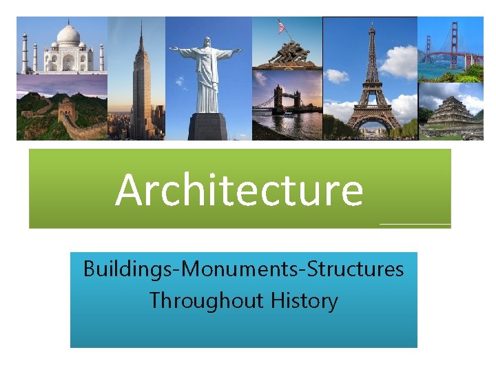 Architecture Buildings-Monuments-Structures Throughout History 