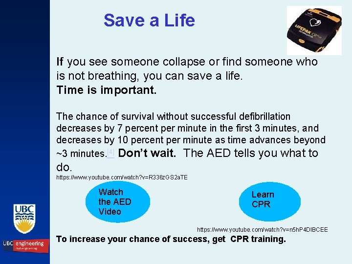 Save a Life If you see someone collapse or find someone who is not