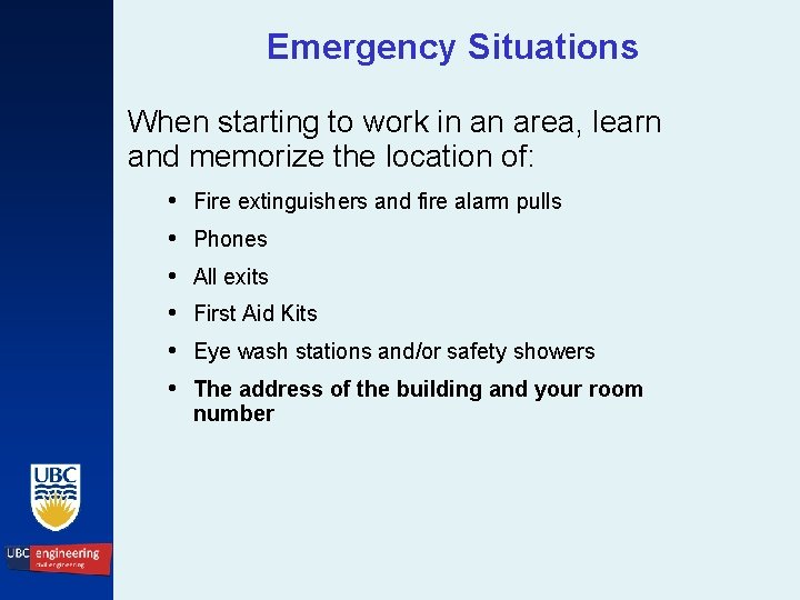 Emergency Situations When starting to work in an area, learn and memorize the location