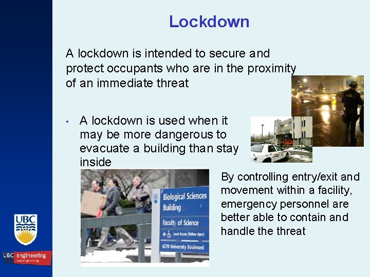 Lockdown A lockdown is intended to secure and protect occupants who are in the