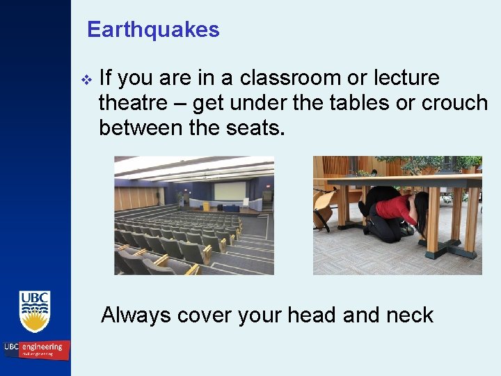 Earthquakes v If you are in a classroom or lecture theatre – get under