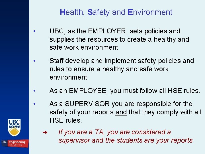 Health, Safety and Environment • UBC, as the EMPLOYER, sets policies and supplies the