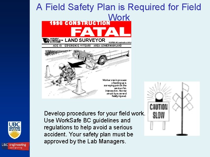 A Field Safety Plan is Required for Field Work Develop procedures for your field