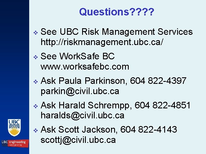 Questions? ? v See UBC Risk Management Services http: //riskmanagement. ubc. ca/ v See