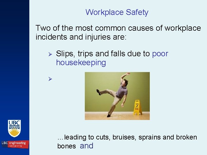Workplace Safety Two of the most common causes of workplace incidents and injuries are: