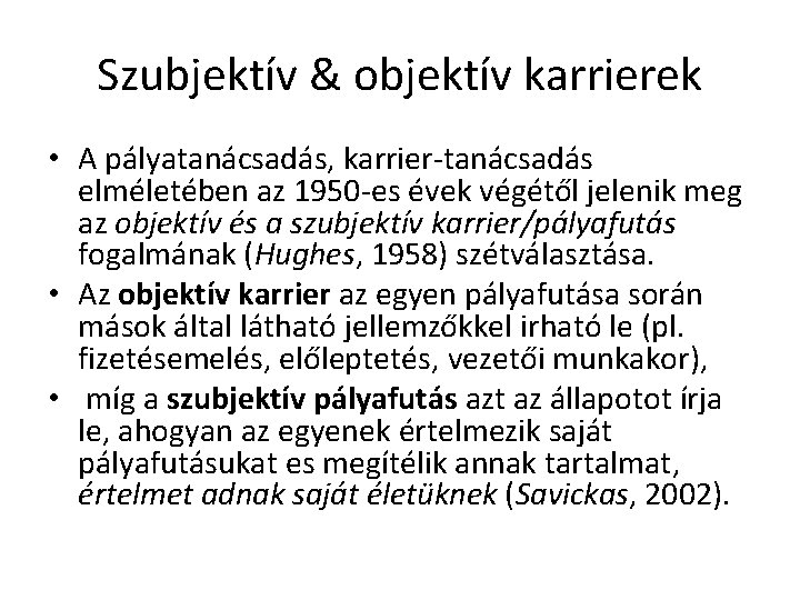 Szubjektív & objektív karrierek • A pályatanácsadás, karrier-tanácsadás elméletében az 1950 -es évek végétől