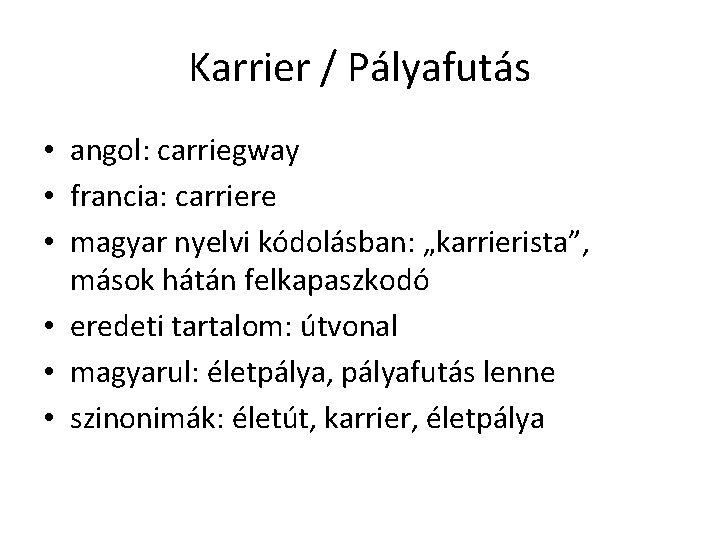 Karrier / Pályafutás • angol: carriegway • francia: carriere • magyar nyelvi kódolásban: „karrierista”,