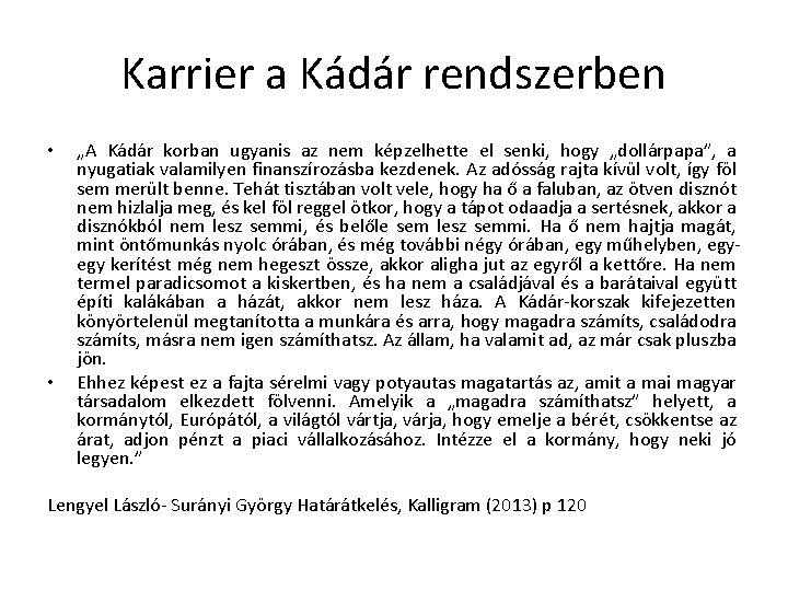 Karrier a Kádár rendszerben • • „A Kádár korban ugyanis az nem képzelhette el