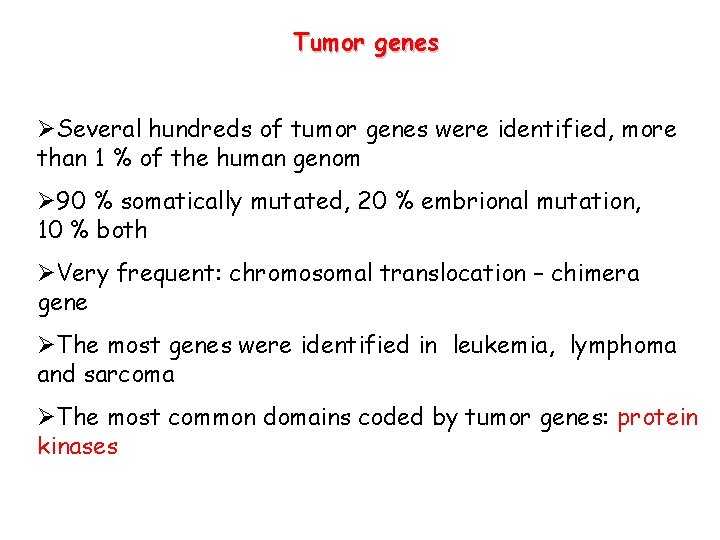 Tumor genes ØSeveral hundreds of tumor genes were identified, more than 1 % of