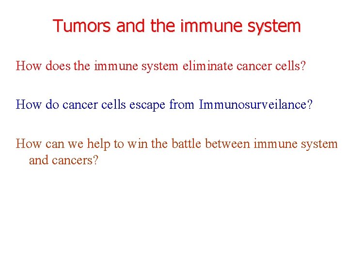 Tumors and the immune system How does the immune system eliminate cancer cells? How