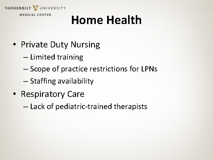 Home Health • Private Duty Nursing – Limited training – Scope of practice restrictions