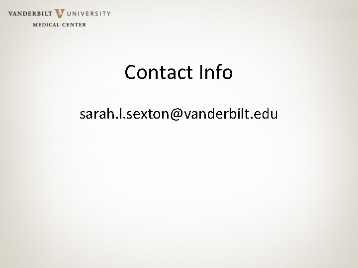 Contact Info sarah. l. sexton@vanderbilt. edu 