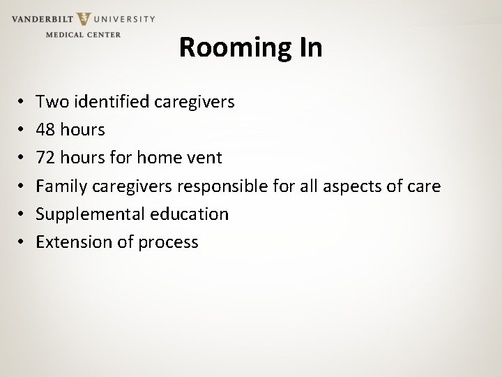 Rooming In • • • Two identified caregivers 48 hours 72 hours for home