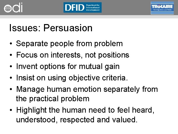 RAPID Programme Issues: Persuasion • • • Separate people from problem Focus on interests,