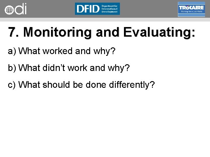 RAPID Programme 7. Monitoring and Evaluating: a) What worked and why? b) What didn’t