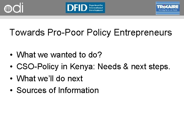 RAPID Programme Towards Pro Poor Policy Entrepreneurs • • What we wanted to do?