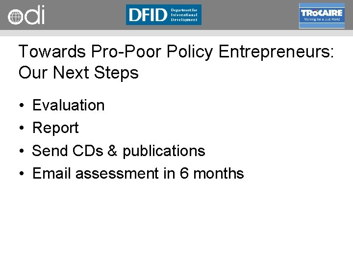 RAPID Programme Towards Pro Poor Policy Entrepreneurs: Our Next Steps • • Evaluation Report