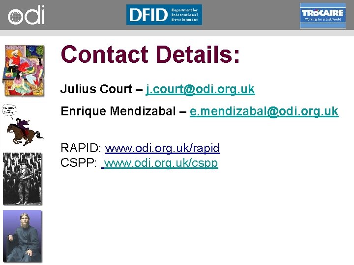 RAPID Programme Contact Details: Julius Court – j. court@odi. org. uk Enrique Mendizabal –