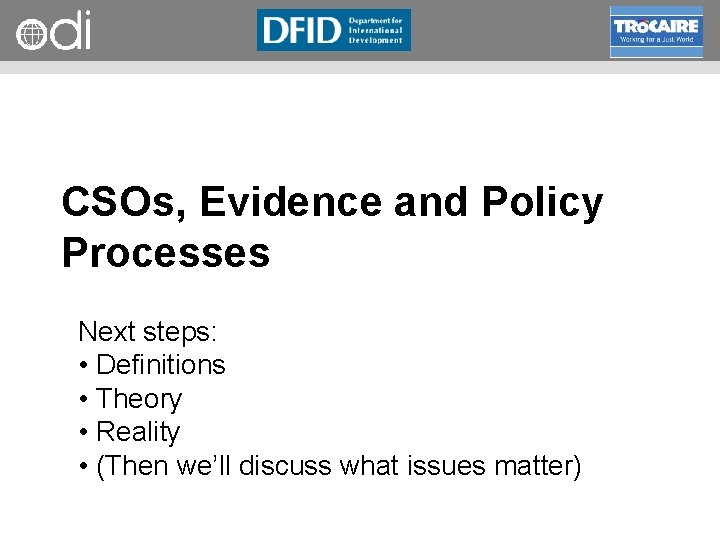 RAPID Programme CSOs, Evidence and Policy Processes Next steps: • Definitions • Theory •