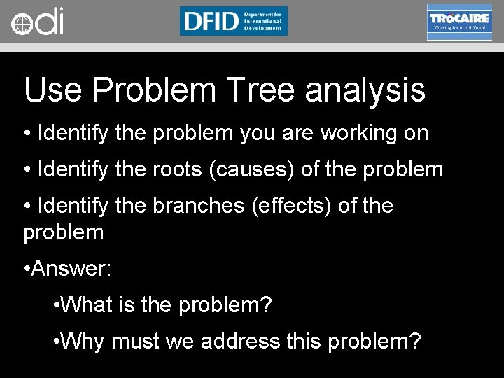 RAPID Programme Use Problem Tree analysis • Identify the problem you are working on