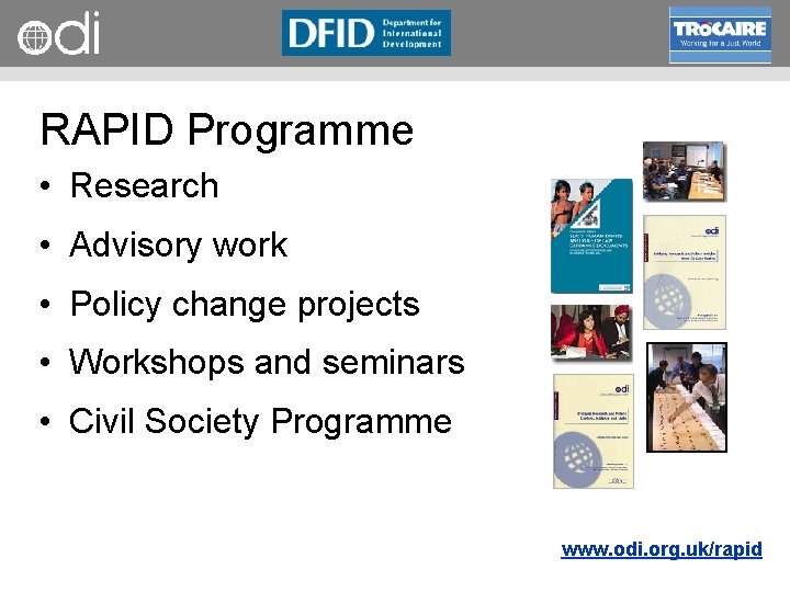 RAPID Programme • Research • Advisory work • Policy change projects • Workshops and
