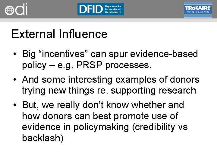 RAPID Programme External Influence • Big “incentives” can spur evidence based policy – e.