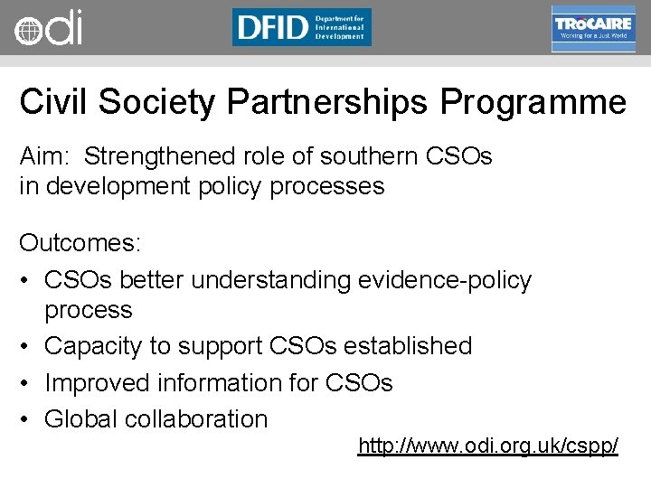 RAPID Programme Civil Society Partnerships Programme Aim: Strengthened role of southern CSOs in development