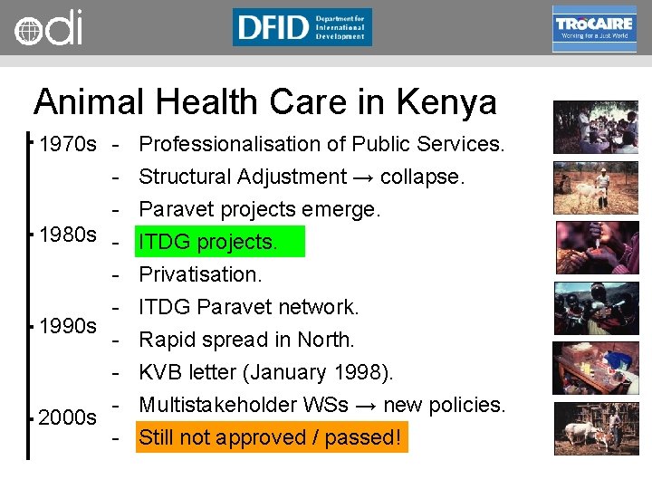 RAPID Programme Animal Health Care in Kenya 1970 s Professionalisation of Public Services. Structural