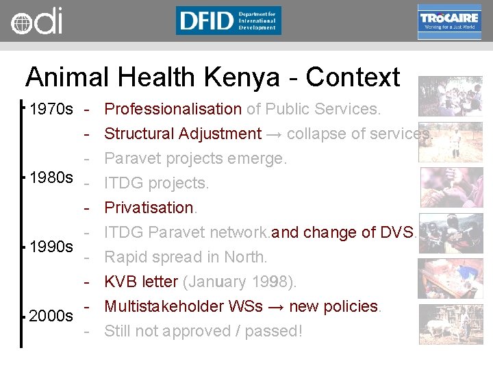 RAPID Programme Animal Health Kenya Context 1970 s Professionalisation of Public Services. Structural Adjustment