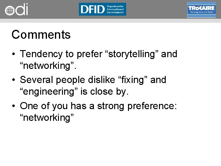RAPID Programme Comments • Tendency to prefer “storytelling” and “networking”. • Several people dislike