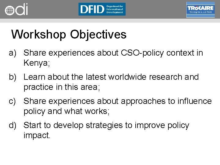 RAPID Programme Workshop Objectives a) Share experiences about CSO policy context in Kenya; b)