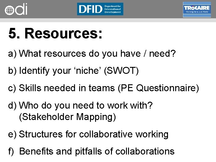 RAPID Programme 5. Resources: a) What resources do you have / need? b) Identify