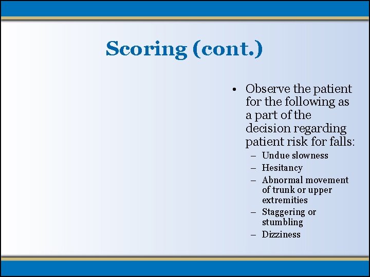 Scoring (cont. ) • Observe the patient for the following as a part of