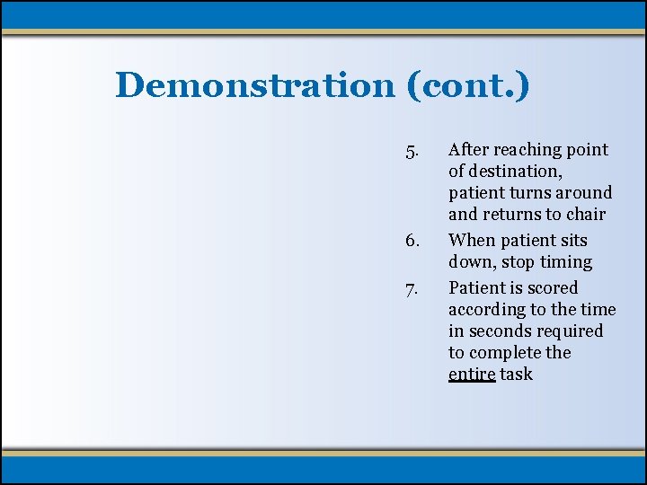 Demonstration (cont. ) 5. 6. 7. After reaching point of destination, patient turns around