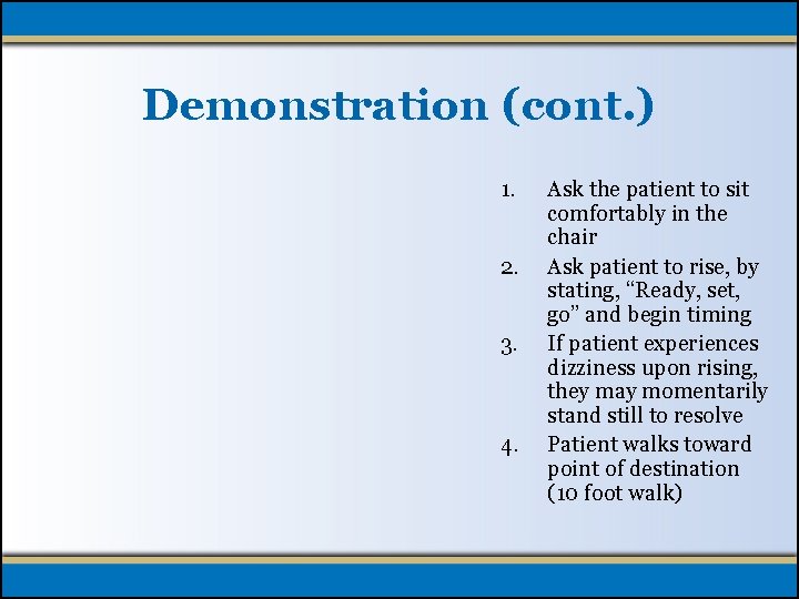 Demonstration (cont. ) 1. 2. 3. 4. Ask the patient to sit comfortably in