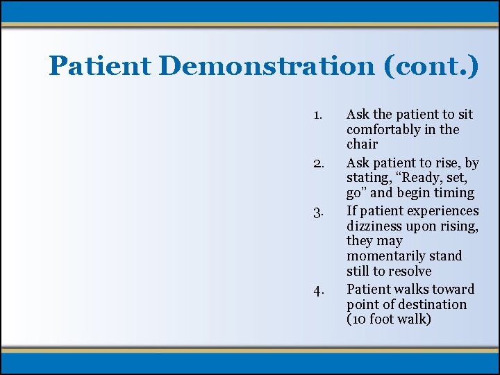 Patient Demonstration (cont. ) 1. 2. 3. 4. Ask the patient to sit comfortably