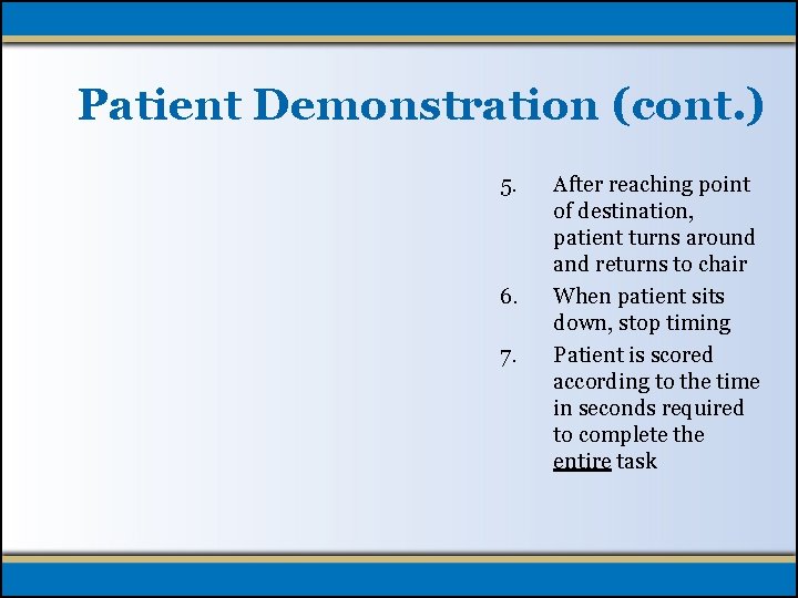 Patient Demonstration (cont. ) 5. 6. 7. After reaching point of destination, patient turns